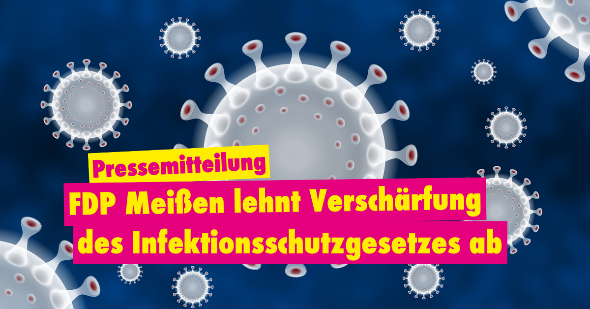 FDP Meißen lehnt Verschärfung des Infektionsschutzgesetzes ab